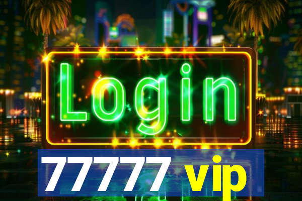 77777 vip